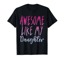 Awesome Like My Daughter --- T-Shirt von Mutter FH