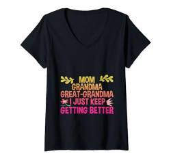 Damen Mom Grandma Great-Grandma, I Just Keep Getting Better --- T-Shirt mit V-Ausschnitt von Mutter FH