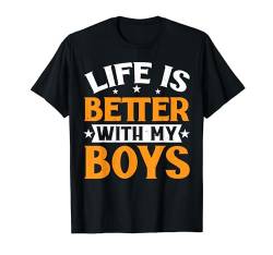 Life Is Better With My Boys |------ T-Shirt von Mutter FH