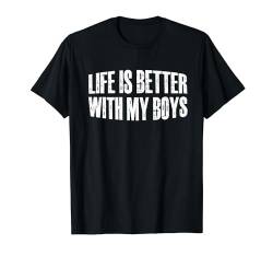 Life Is Better With My Boys ||- T-Shirt von Mutter FH