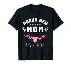 Proud new mom - zur Geburt eines Mädchen Baby it's a girl T-Shirt von Mutter und Muttertag Designs für 2022 by S.Z.