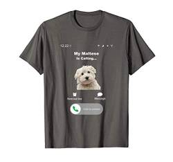 My Maltese is Calling T-Shirt von My Dog Is Calling