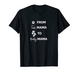 From Fur Mama To Baby Mma With Baby Fußabdruck Schwangerschaft M T-Shirt von MyThings21