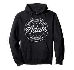 Adam der Mann der Mythos die Legende Pullover Hoodie von Nachnamen Geschenke Familienname Geschenkidee