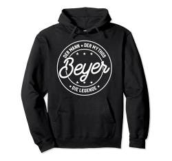 Beyer der Mann der Mythos die Legende Pullover Hoodie von Nachnamen Geschenke Familienname Geschenkidee