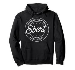 Ebert der Mann der Mythos die Legende Pullover Hoodie von Nachnamen Geschenke Familienname Geschenkidee