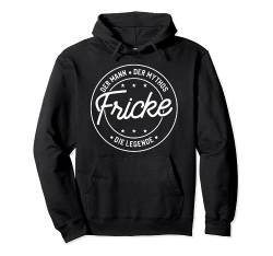 Fricke der Mann der Mythos die Legende Pullover Hoodie von Nachnamen Geschenke Familienname Geschenkidee