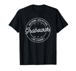 Grabowski der Mann der Mythos die Legende T-Shirt von Nachnamen Geschenke Familienname Geschenkidee