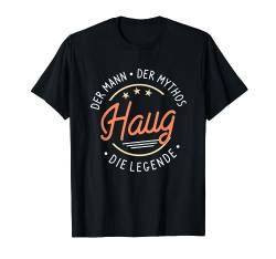 Haug der Mann der Mythos die Legende T-Shirt von Nachnamen Geschenke Familienname Geschenkidee