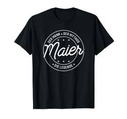 Maier der Mann der Mythos die Legende T-Shirt von Nachnamen Geschenke Familienname Geschenkidee