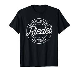 Riedel der Mann der Mythos die Legende T-Shirt von Nachnamen Geschenke Familienname Geschenkidee