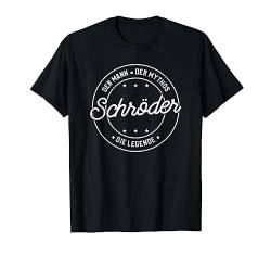 Schröder der Mann der Mythos die Legende T-Shirt von Nachnamen Geschenke Familienname Geschenkidee