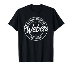 Weber der Mann der Mythos die Legende T-Shirt von Nachnamen Geschenke Familienname Geschenkidee