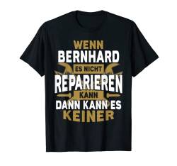 Herren Bernhard TShirt - Wenn Bernhard Es Nicht Reparieren Kann T-Shirt von Name Geburtstag Opa Papa Lustiger Spruch Vorname