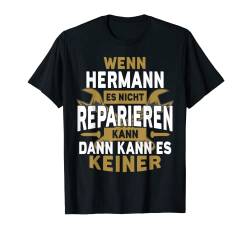 Herren Hermann TShirt Name - Wenn Hermann Es Nicht Reparieren Kann T-Shirt von Name Geburtstag Opa Papa Lustiger Spruch Vorname