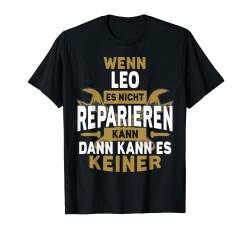 Herren Leo TShirt Name - Wenn Leo Es Nicht Reparieren Kann T-Shirt von Name Geburtstag Opa Papa Lustiger Spruch Vorname