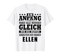 Name Ellen Vorname Namensgeschenke Namenstag Fun T-Shirt von Name Vorname Spruch Die Besten Kriegen Name Fun