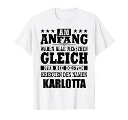 Name Karlotta Vorname Namensgeschenke Namenstag Fun T-Shirt von Name Vorname Spruch Die Besten Kriegen Name Fun