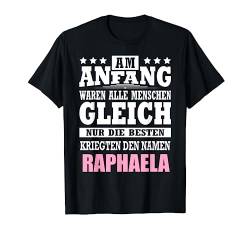 Name Raphaela Vorname Namensgeschenke Namenstag Fun T-Shirt von Name Vorname Spruch Die Besten Kriegen Name Fun
