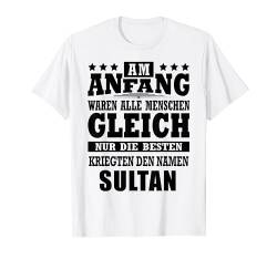 Name Sultan Vorname Namensgeschenke Namenstag Fun T-Shirt von Name Vorname Spruch Die Besten Kriegen Name Fun