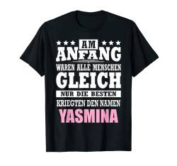 Name Yasmina Vorname Namensgeschenke Namenstag Fun T-Shirt von Name Vorname Spruch Die Besten Kriegen Name Fun