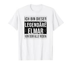 Ich bin dieser legendäre Shirt Geschenkidee für Elmar T-Shirt von Namens Geschenke für Männer Namens Geschenke Junge