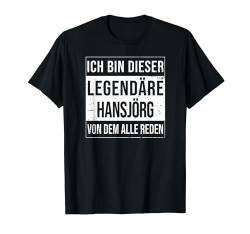 Ich bin dieser legendäre Shirt Geschenkidee für Hansjörg T-Shirt von Namens Geschenke für Männer Namens Geschenke Junge