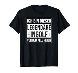 Ich bin dieser legendäre Shirt Geschenkidee für Ingolf T-Shirt von Namens Geschenke für Männer Namens Geschenke Junge