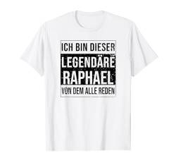 Ich bin dieser legendäre Shirt Geschenkidee für Raphael T-Shirt von Namens Geschenke für Männer Namens Geschenke Junge