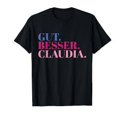 Gut Besser Claudia T-Shirt von Namensshirt mit Namen bedruckt - Frauen, Mädchen