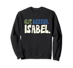 Gut Besser Isabel Sweatshirt von Namensshirt mit Namen bedruckt - Frauen, Mädchen