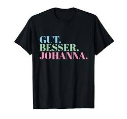 Gut Besser Johanna T-Shirt von Namensshirt mit Namen bedruckt - Frauen, Mädchen