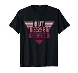 Gut Besser Rebecca T-Shirt von Namensshirt mit Namen bedruckt - Frauen, Mädchen