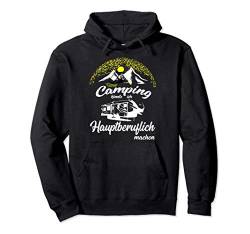 Camping könnte ich Hauptberuflich machen Zelt Wohnwagen Pullover Hoodie von Natur Camping Camper Wohnmobil Fahren Lustig Mann