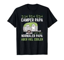 Ich bin ein Camper Papa wie ein normaler aber viel cooler T-Shirt von Natur Camping Camper Wohnmobil Fahren Lustig Mann