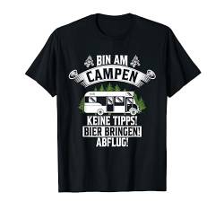 Bin am campen keine Tipps Bier bringen Abflug geboren T-Shirt von Natur Camping Wohnwagen Camper Zelt Lustig Mann