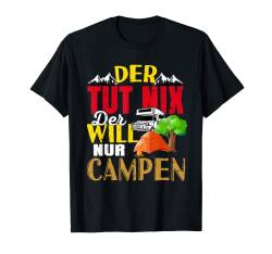 Der tut nix der will nur campen Campingplatz geboren T-Shirt von Natur Camping Wohnwagen Camper Zelt Lustig Mann
