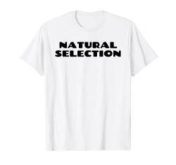 Natural Selection Hemd TShirt T Shirt Geschenk von Natural Selecti T-Shirt Damen Herren Hemd Leiberl