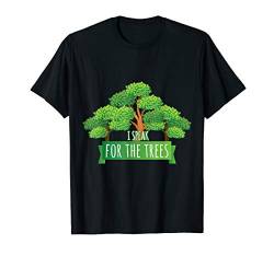 Umweltschützer Rettet den Wald Sprechen Sie für die Bäume T-Shirt von Nature Lover Plants And Trees Design Gifts