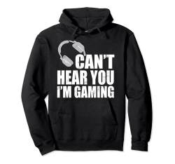 Cant hear you I am gaming Jungs Zocker Controller Computer Pullover Hoodie von Nerd Gamer dont Level Gaming Geek Gamen Frau Mann