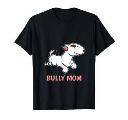 Bully Mom Bullterrier Mom Pitbull Stafford Bully Bulldog T-Shirt von Next Karma