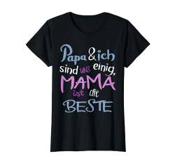 Muttertag - Papa & ich sind Uns einig Mama ist die Beste T-Shirt von Next Karma