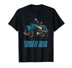 fährste Quer siehste mehr Quad ATV Offroad Quads T-Shirt von Next Karma