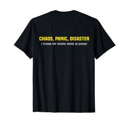 Backprint Chaos, Panic, Disaster I think my work is done T-Shirt von NextLevel Merch