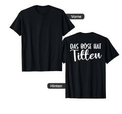 Backprint Das Böse hat Titen Titten Busen und Brüste Humor T-Shirt von NextLevel Merch