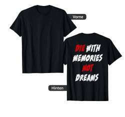 Backprint Die with memories not dreams T-Shirt von NextLevel Merch