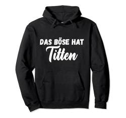 Das Böse hat Titten Titen Brüste Busen lustiges Humor Pullover Hoodie von NextLevel Merch