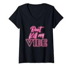 Dont kill my vibe T-Shirt mit V-Ausschnitt von NextLevel Merch