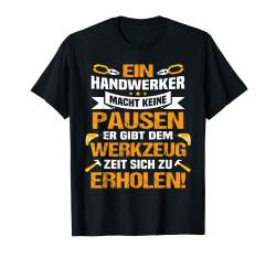 Handwerker macht keine Pausen er lässt das Werkzeug erholen T-Shirt von NextLevel Merch