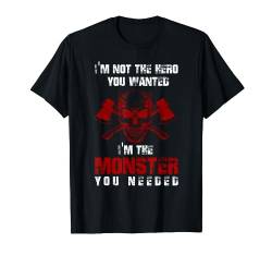 I am not the hero you wanted I am the monster you needed T-Shirt von NextLevel Merch